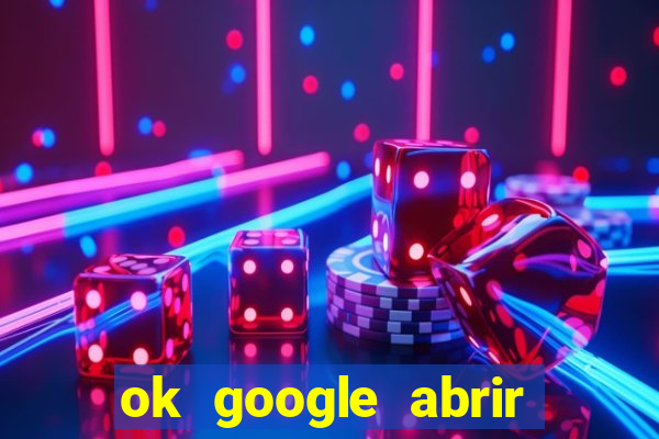 ok google abrir jogo de c****